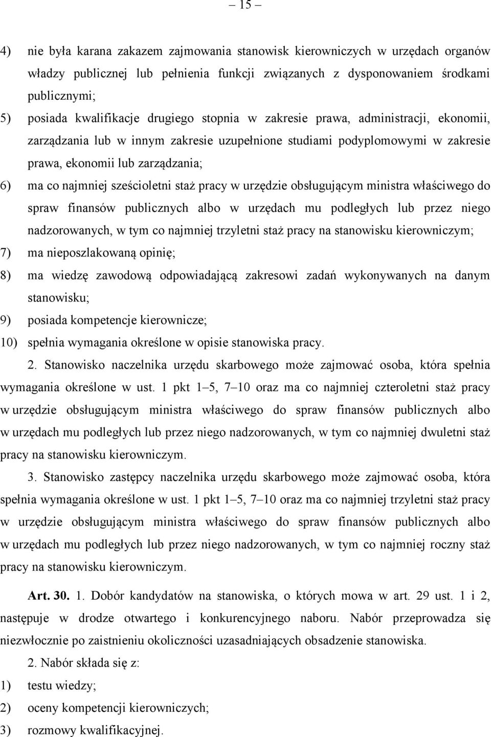 sześcioletni staż pracy w urzędzie obsługującym ministra właściwego do spraw finansów publicznych albo w urzędach mu podległych lub przez niego nadzorowanych, w tym co najmniej trzyletni staż pracy