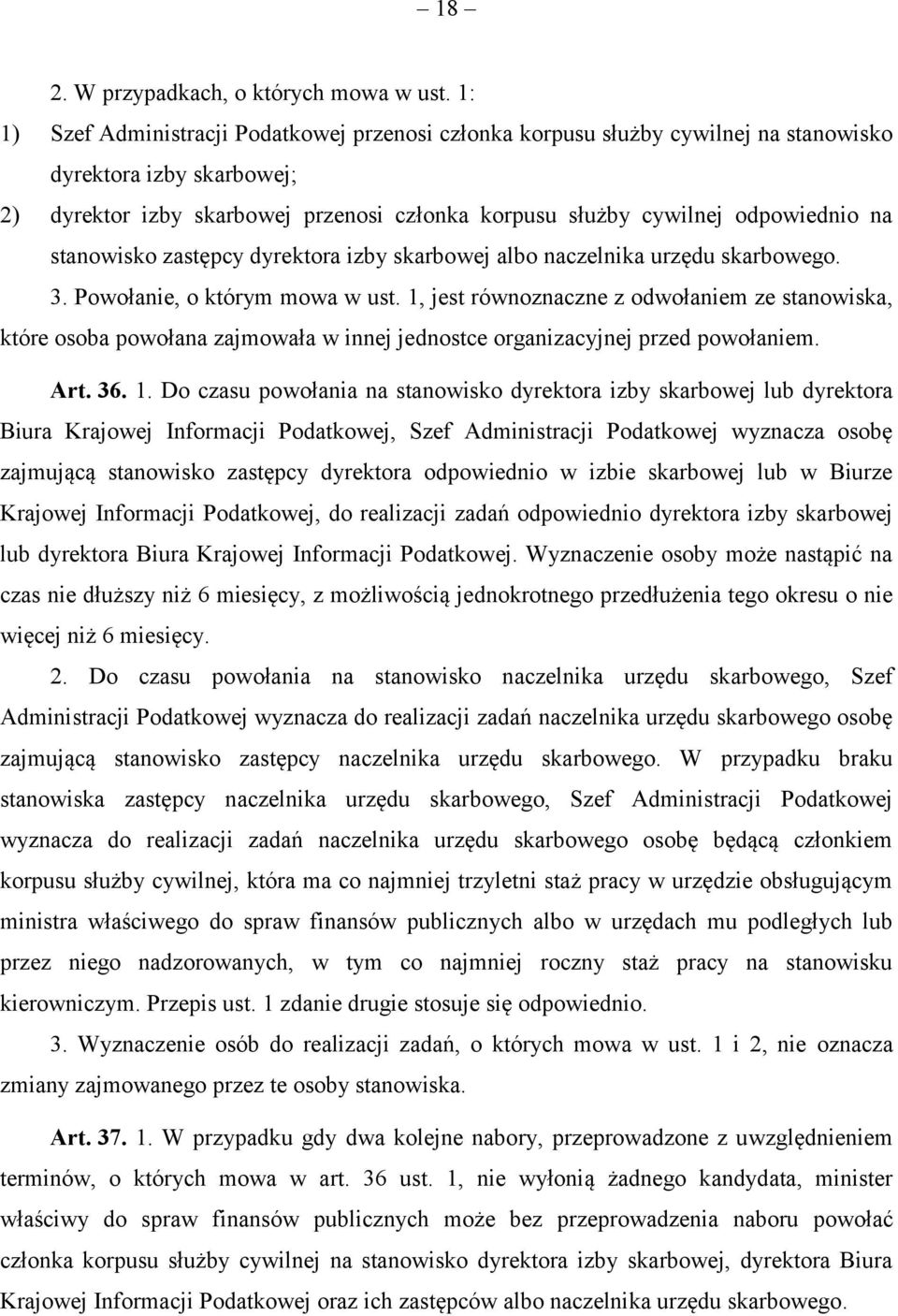 stanowisko zastępcy dyrektora izby skarbowej albo naczelnika urzędu skarbowego. 3. Powołanie, o którym mowa w ust.
