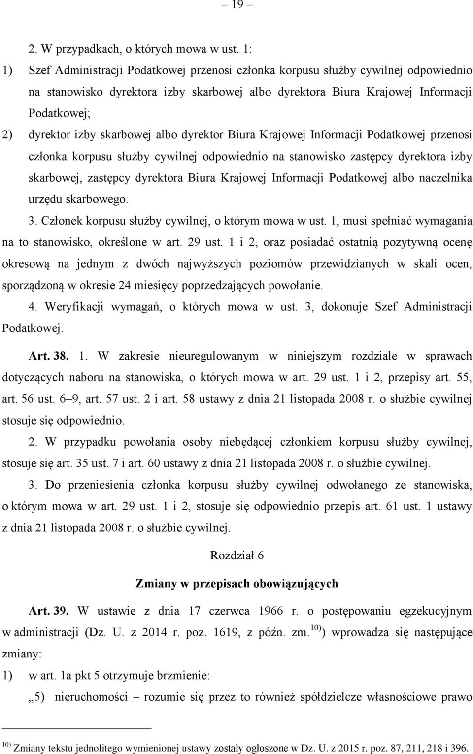 skarbowej albo dyrektor Biura Krajowej Informacji Podatkowej przenosi członka korpusu służby cywilnej odpowiednio na stanowisko zastępcy dyrektora izby skarbowej, zastępcy dyrektora Biura Krajowej