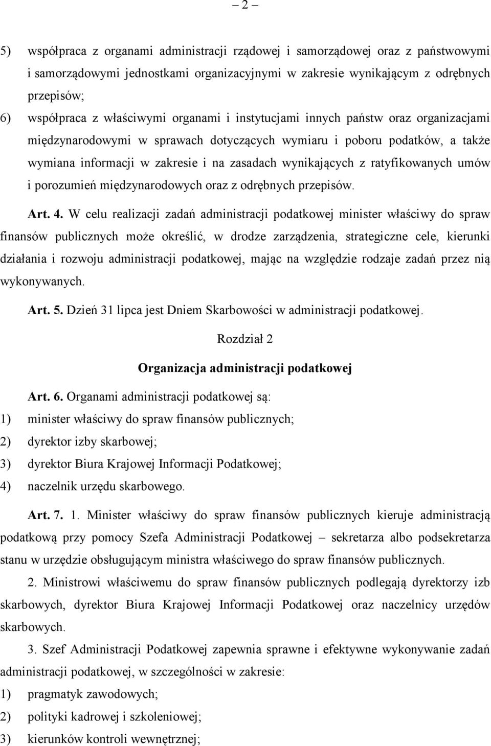 z ratyfikowanych umów i porozumień międzynarodowych oraz z odrębnych przepisów. Art. 4.