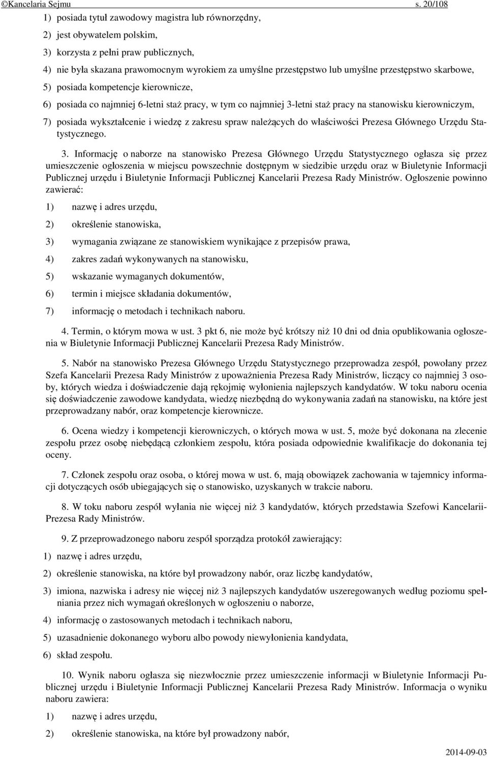 umyślne przestępstwo skarbowe, 5) posiada kompetencje kierownicze, 6) posiada co najmniej 6-letni staż pracy, w tym co najmniej 3-letni staż pracy na stanowisku kierowniczym, 7) posiada wykształcenie