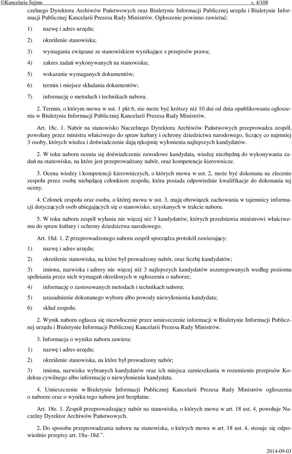 dokumentów; 6) termin i miejsce składania dokumentów; 7) informację o metodach i technikach naboru. 2. Termin, o którym mowa w ust.