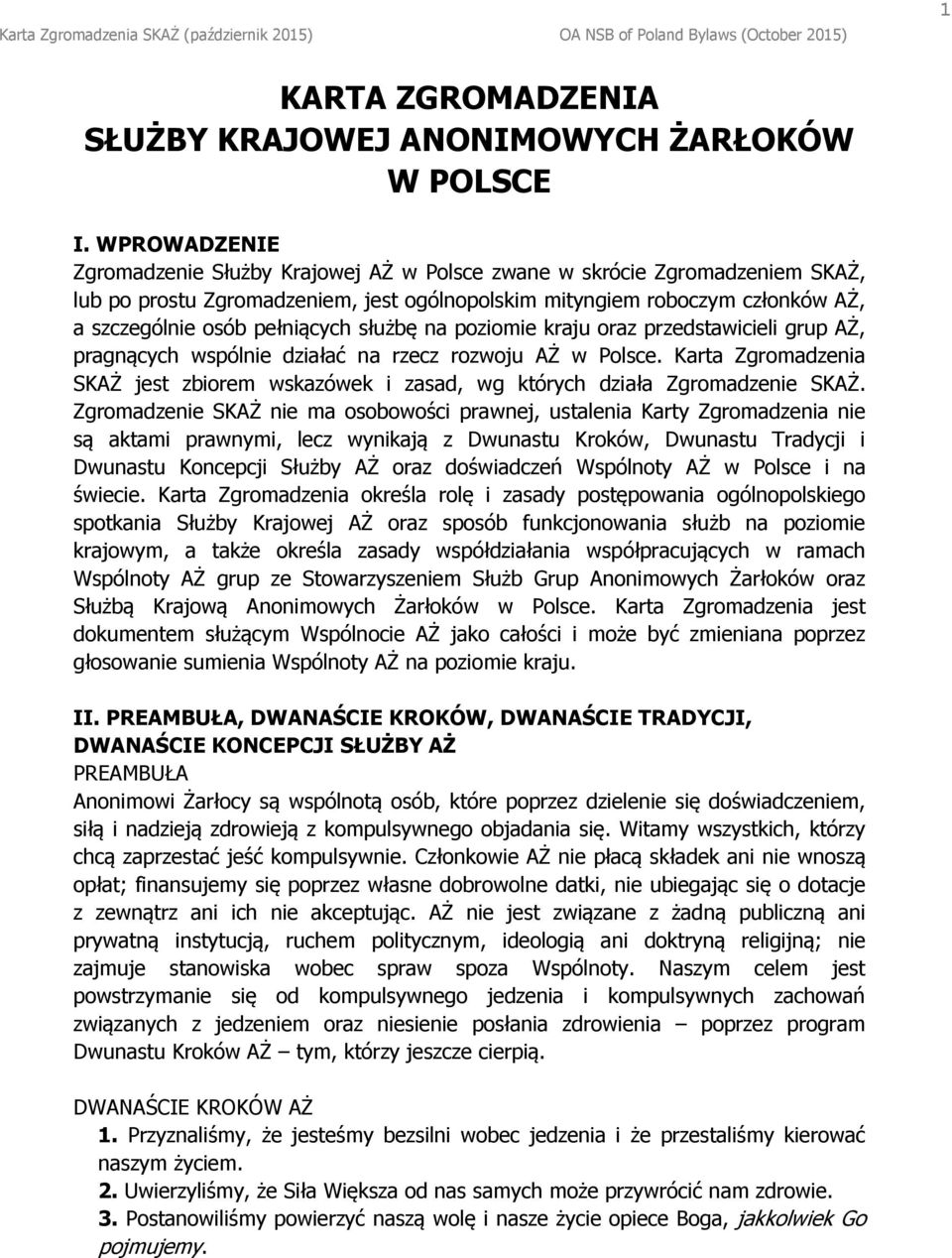 służbę na poziomie kraju oraz przedstawicieli grup AŻ, pragnących wspólnie działać na rzecz rozwoju AŻ w Polsce.