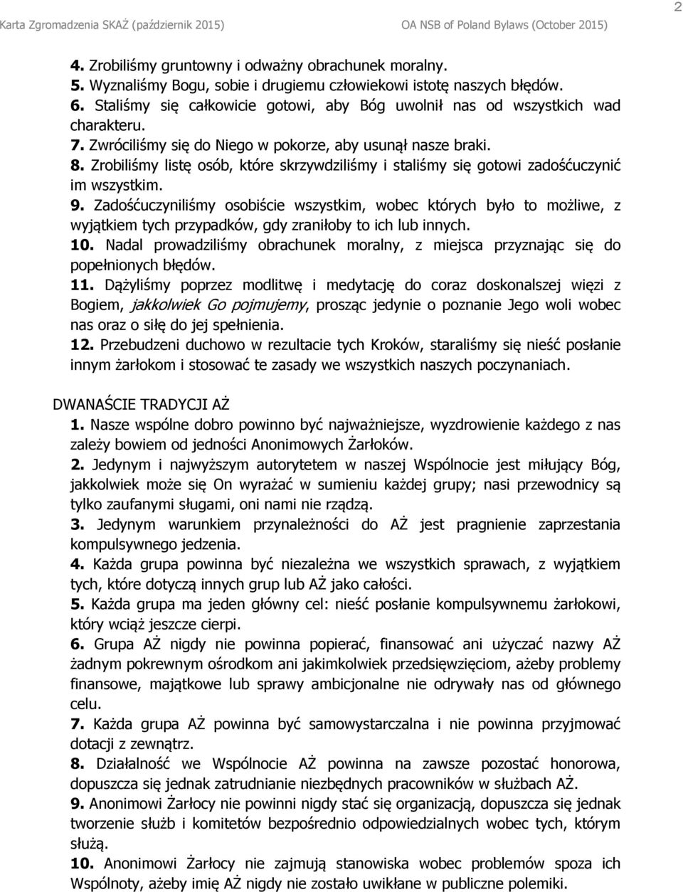 Zrobiliśmy listę osób, które skrzywdziliśmy i staliśmy się gotowi zadośćuczynić im wszystkim. 9.