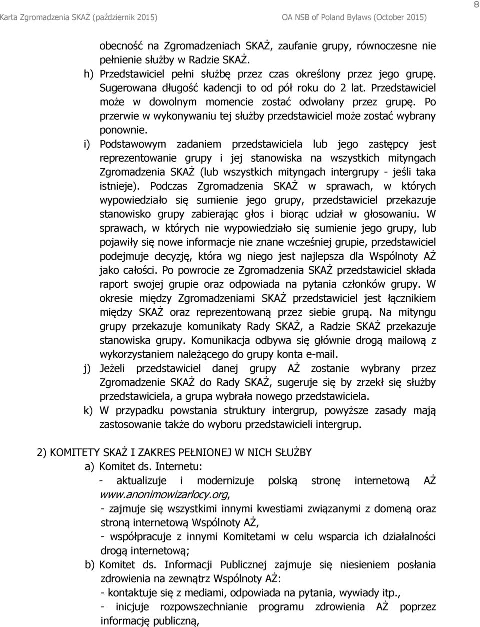 Po przerwie w wykonywaniu tej służby przedstawiciel może zostać wybrany ponownie.