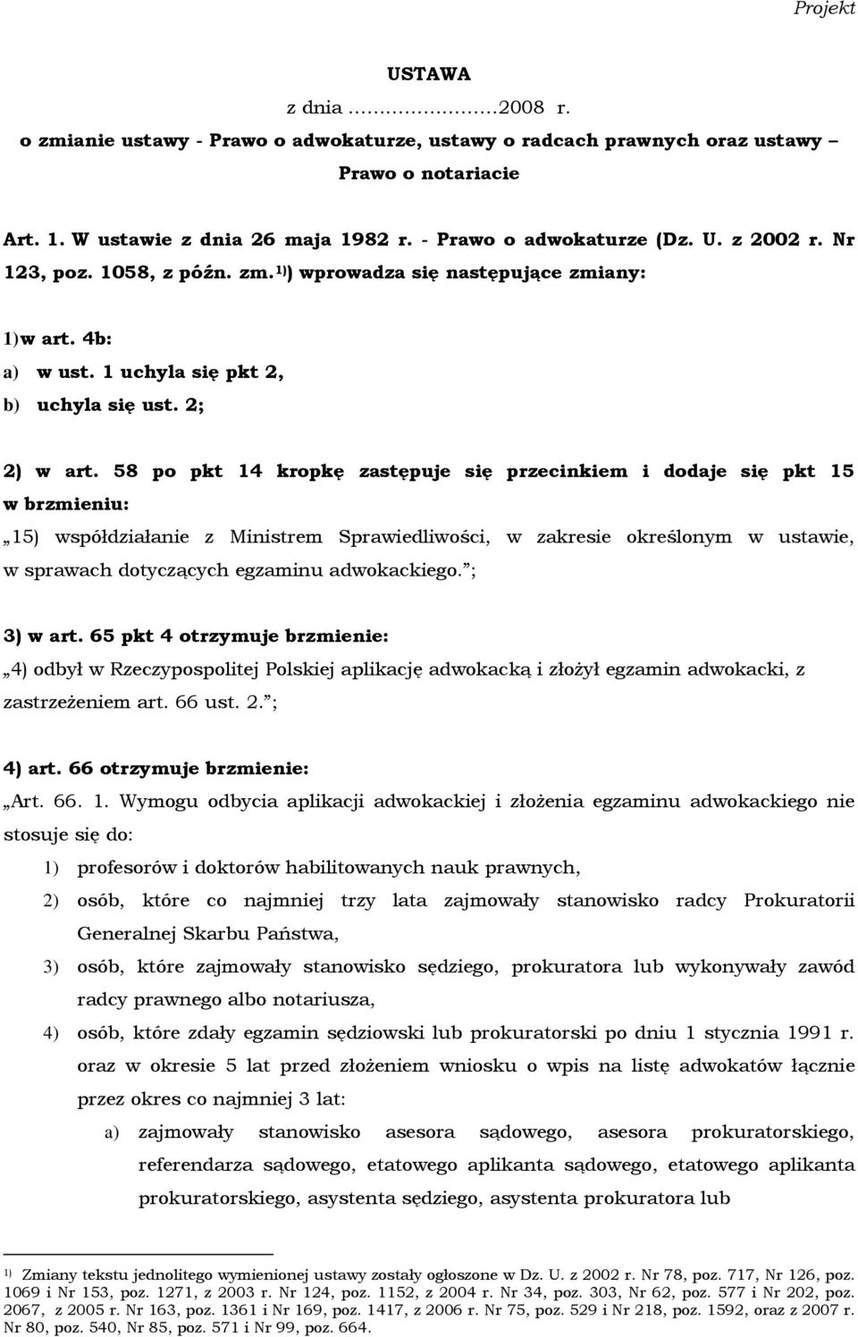 58 po pkt 14 kropkę zastępuje się przecinkiem i dodaje się pkt 15 w brzmieniu: 15) współdziałanie z Ministrem Sprawiedliwości, w zakresie określonym w ustawie, w sprawach dotyczących egzaminu
