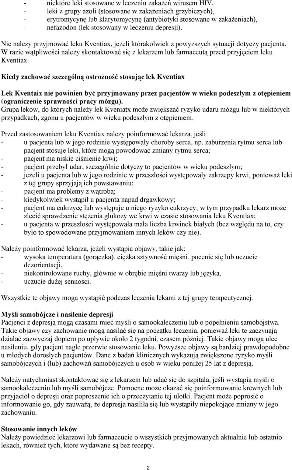 W razie wątpliwości należy skontaktować się z lekarzem lub farmaceutą przed przyjęciem leku Kventiax.