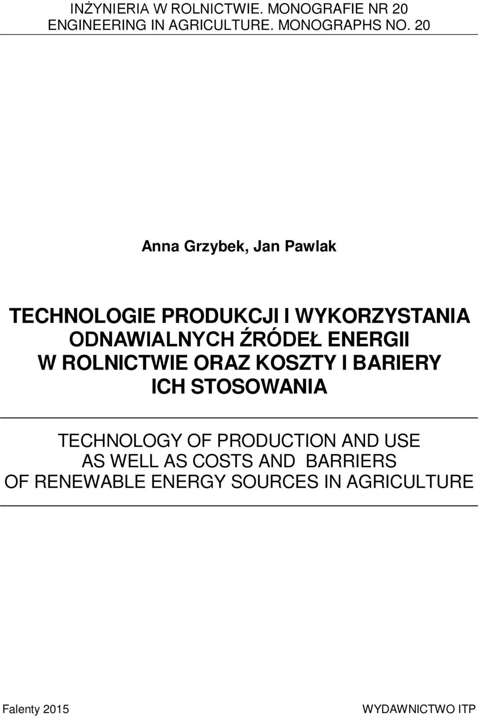 ENERGII W ROLNICTWIE ORAZ KOSZTY I BARIERY ICH STOSOWANIA TECHNOLOGY OF PRODUCTION AND USE