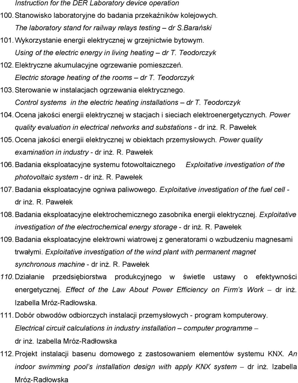 Electric storage heating of the rooms dr T. Teodorczyk 103. Sterowanie w instalacjach ogrzewania elektrycznego. Control systems in the electric heating installations dr T. Teodorczyk 104.