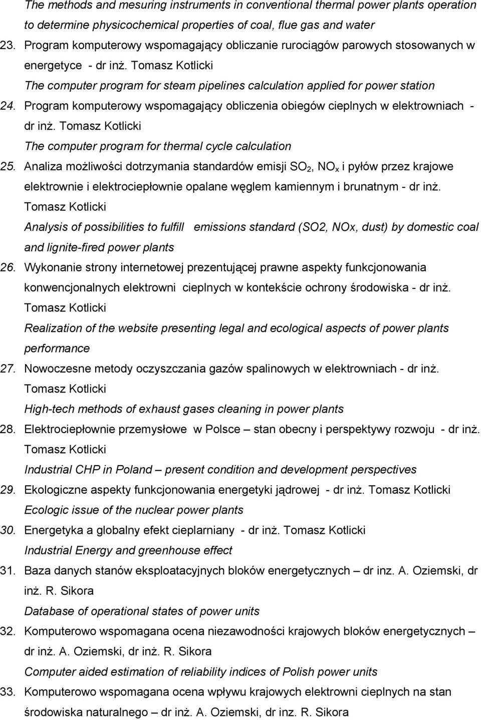 Program komputerowy wspomagający obliczenia obiegów cieplnych w elektrowniach - dr inż. Tomasz Kotlicki The computer program for thermal cycle calculation 25.