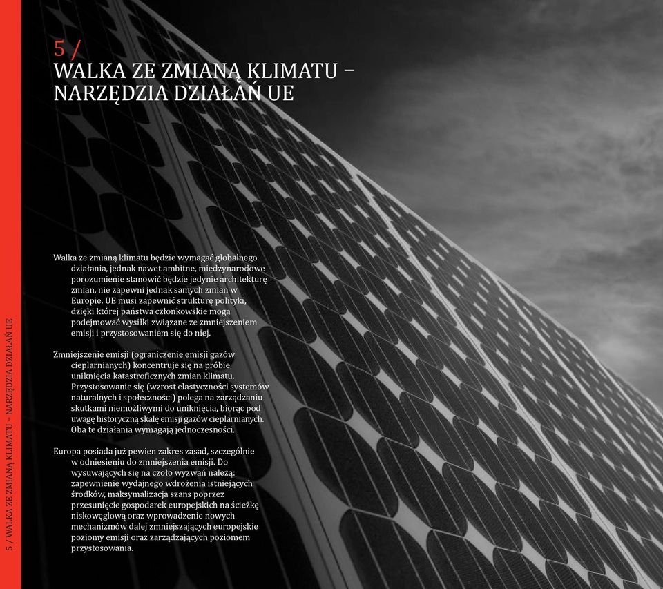 UE musi zapewnić strukturę polityki, dzięki której państwa członkowskie mogą podejmować wysiłki związane ze zmniejszeniem emisji i przystosowaniem się do niej.