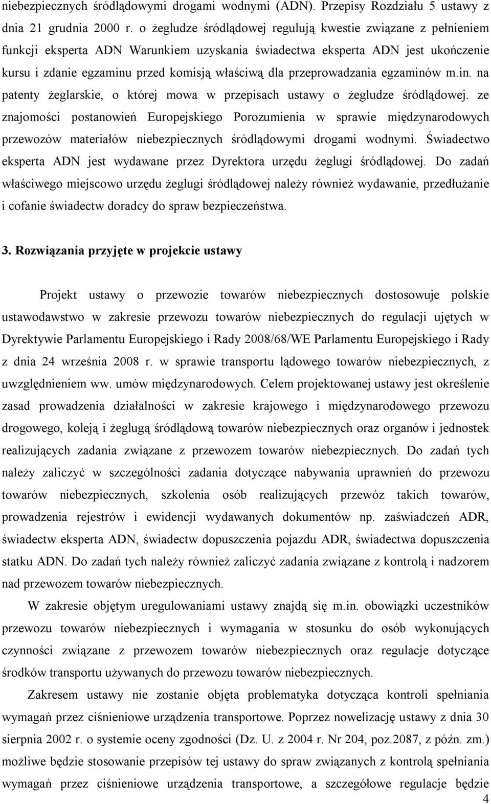 przeprowadzania egzaminów m.in. na patenty żeglarskie, o której mowa w przepisach ustawy o żegludze śródlądowej.