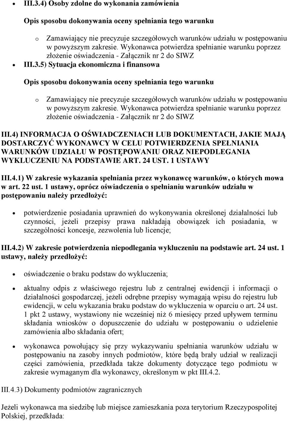 1 USTAWY III.4.1) W zakresie wykazania spełniania przez wykonawcę warunków, o których mowa w art. 22 ust.