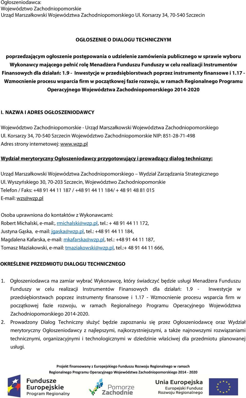 Funduszu Funduszy w celu realizacji Instrumentów Finansowych dla działań: 1.9 - Inwestycje w przedsiębiorstwach poprzez instrumenty finansowe i 1.