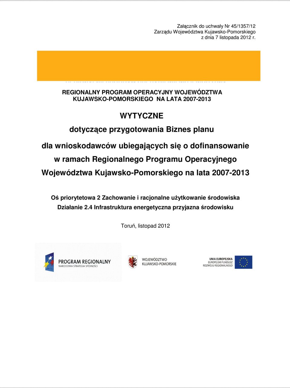 wnioskodawców ubiegających się o dofinansowanie w ramach Regionalnego Programu Operacyjnego Województwa Kujawsko-Pomorskiego na