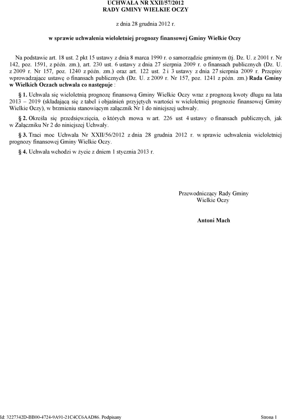 Nr 157, poz. 1240 z późn. zm.) oraz art. 122 ust. 2 i 3 ustawy z dnia 27 sierpnia 2009 r. Przepisy wprowadzające ustawę o finansach publicznych (Dz. U. z 2009 r. Nr 157, poz. 1241 z późn. zm.) Rada Gminy w Wielkich Oczach uchwala co następuje : 1.