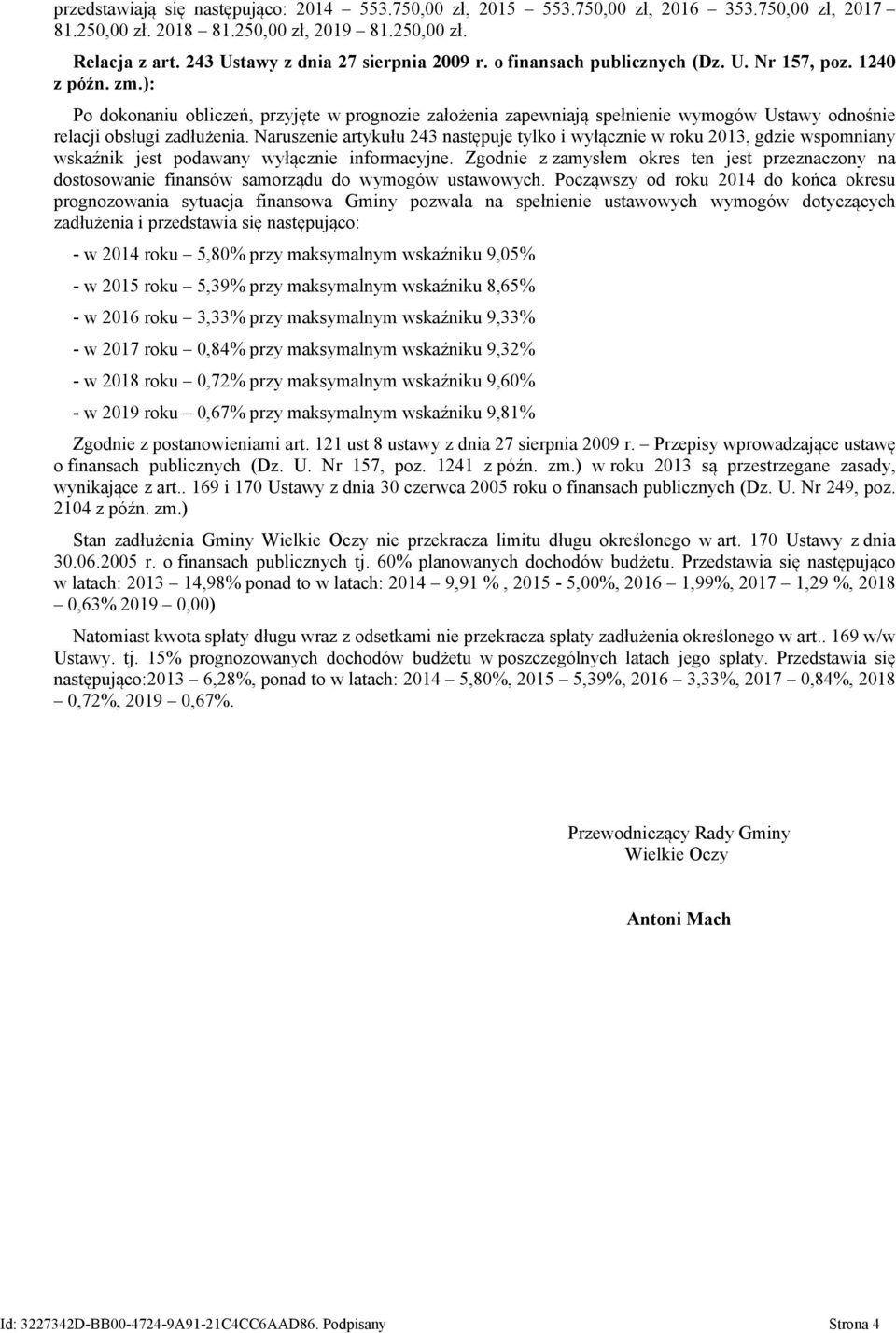 Naruszenie artykułu 243 następuje tylko i wyłącznie w roku 2013, gdzie wspomniany wskaźnik jest podawany wyłącznie informacyjne.