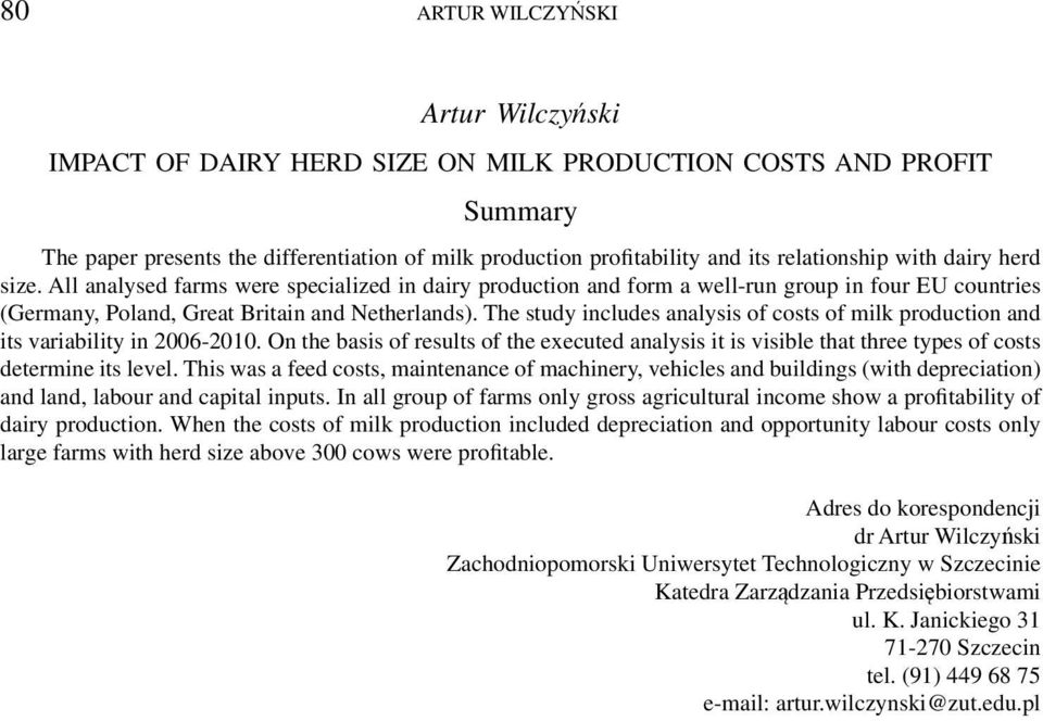 The study includes analysis of costs of milk production and its variability in 2006-2010. On the basis of results of the executed analysis it is visible that three types of costs determine its level.
