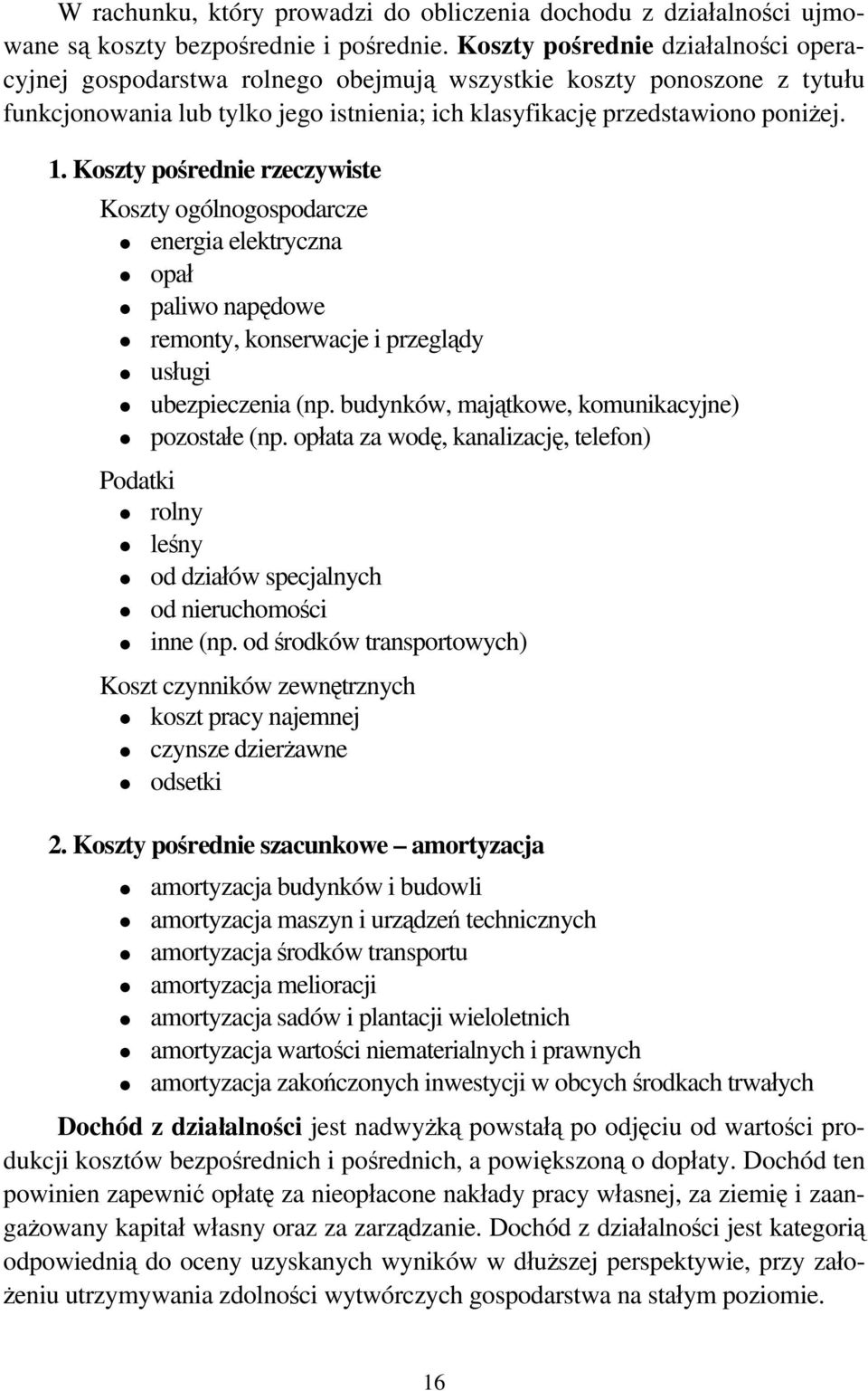 Koszty pośrednie rzeczywiste Koszty ogólnogospodarcze energia elektryczna opał paliwo napędowe remonty, konserwacje i przeglądy usługi ubezpieczenia (np.