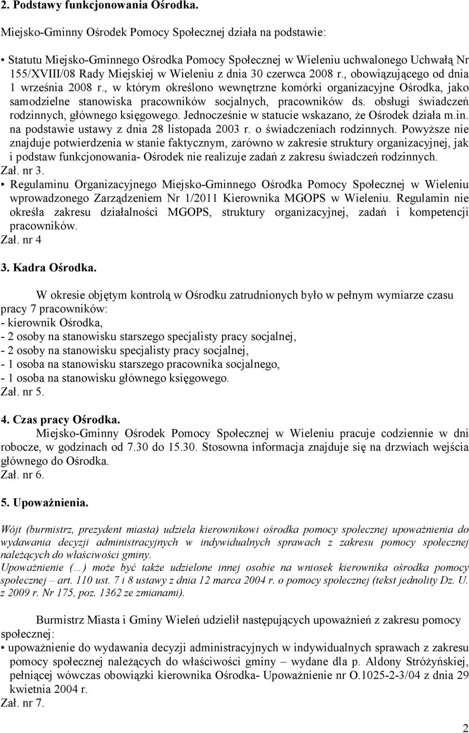 czerwca 2008 r., obowiązującego od dnia 1 września 2008 r., w którym określono wewnętrzne komórki organizacyjne Ośrodka, jako samodzielne stanowiska pracowników socjalnych, pracowników ds.