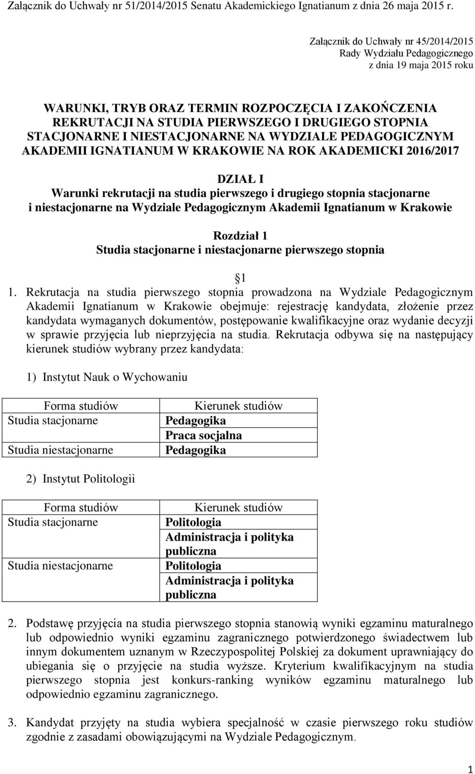 niestacjonarne na Wydziale Pedagogicznym Akademii Ignatianum w Krakowie Rozdział 1 Studia stacjonarne i niestacjonarne pierwszego stopnia 1 1.