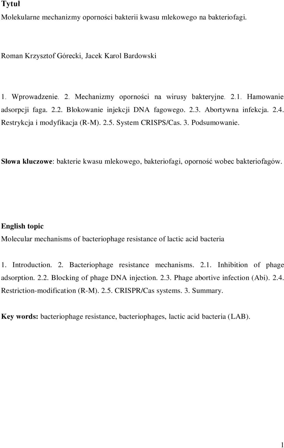Słowa kluczowe: bakterie kwasu mlekowego, bakteriofagi, oporność wobec bakteriofagów. English topic Molecular mechanisms of bacteriophage resistance of lactic acid bacteria 1. Introduction. 2.