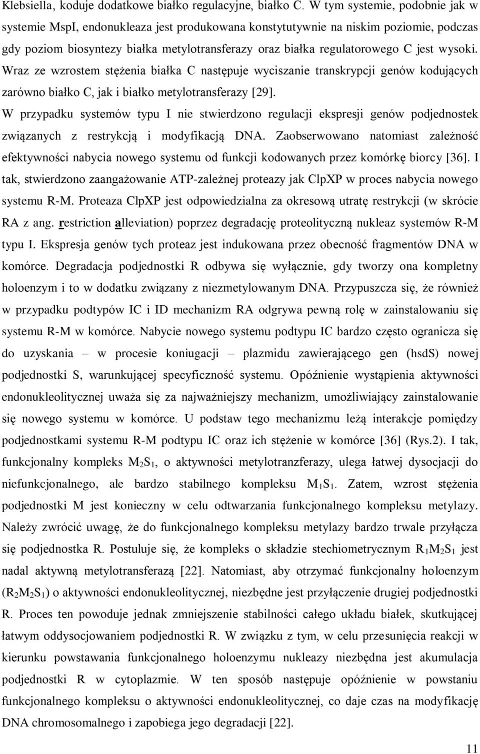 wysoki. Wraz ze wzrostem stężenia białka C następuje wyciszanie transkrypcji genów kodujących zarówno białko C, jak i białko metylotransferazy [29].
