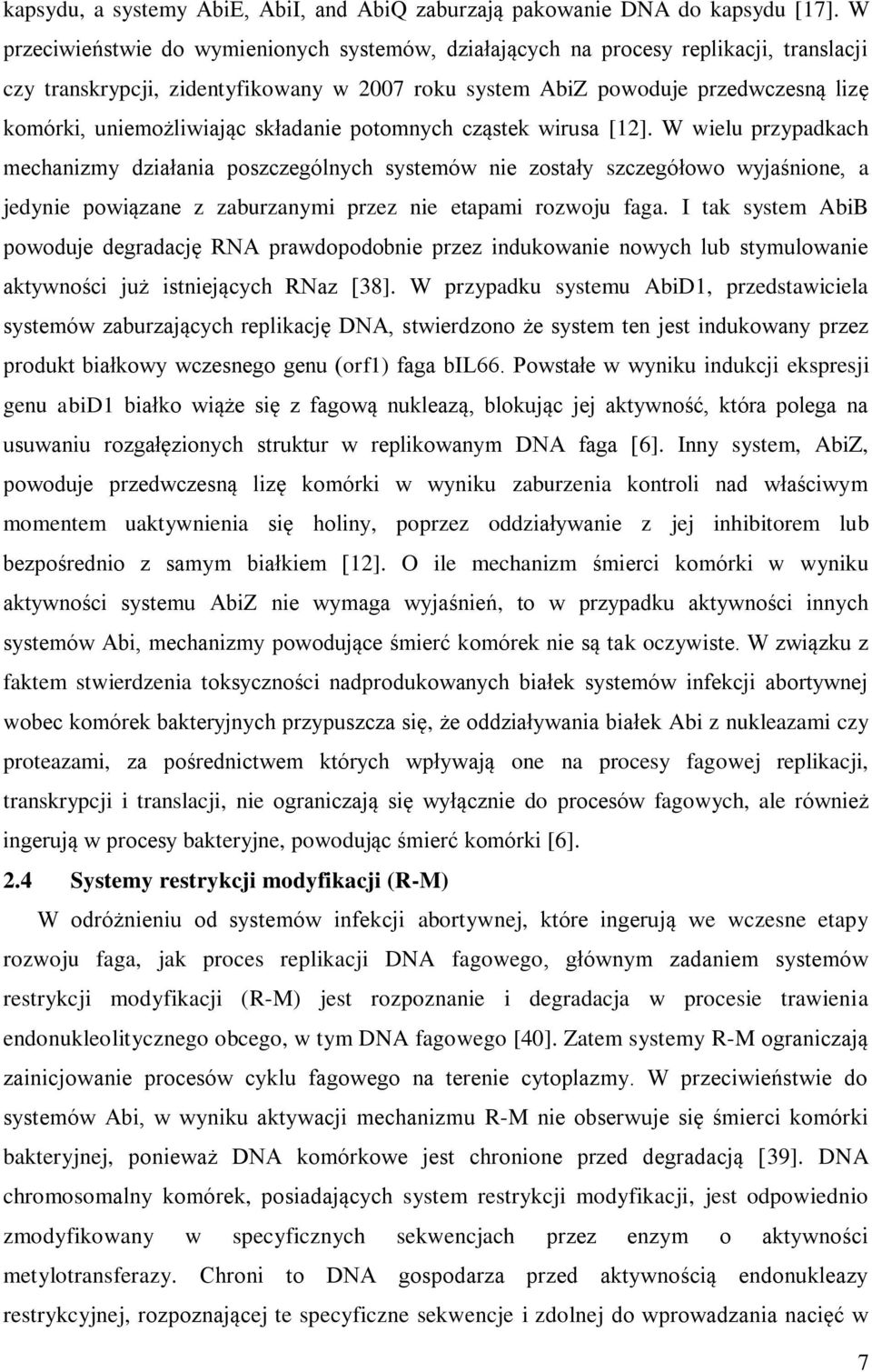 uniemożliwiając składanie potomnych cząstek wirusa [12].
