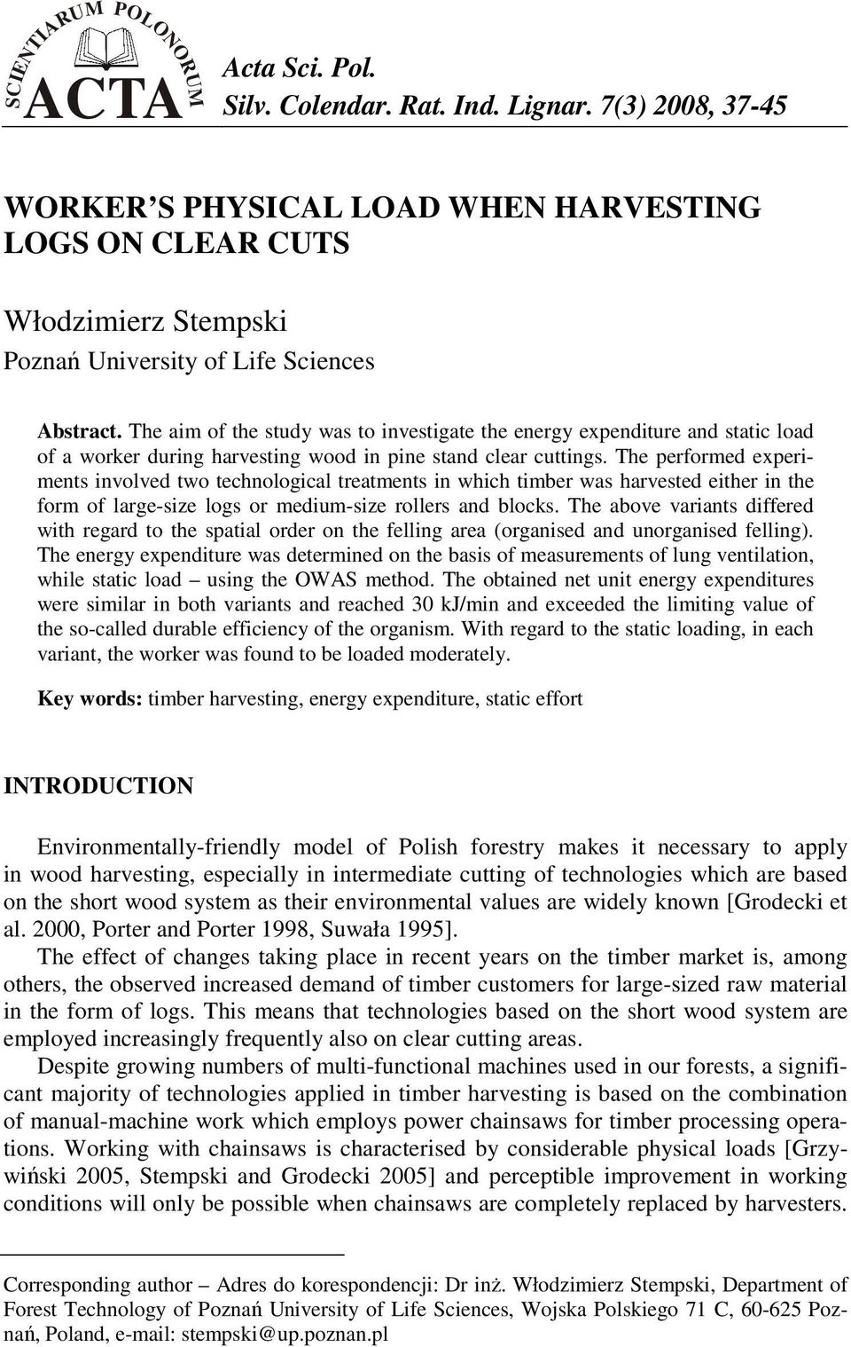 The performed experiments involved two technological treatments in which timber was harvested either in the form of large-size logs or medium-size rollers and blocks.