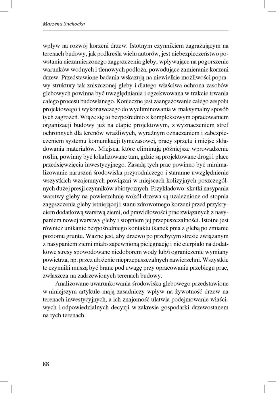 tlenowych podłoża, powodujące zamieranie korzeni drzew.