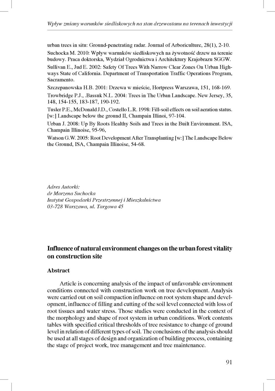 2002: Safety Of Trees With Narrow Clear Zones On Urban Highways State of California. Department of Transportation Traffic Operations Program, Sacramento. Szczepanowska H.B.