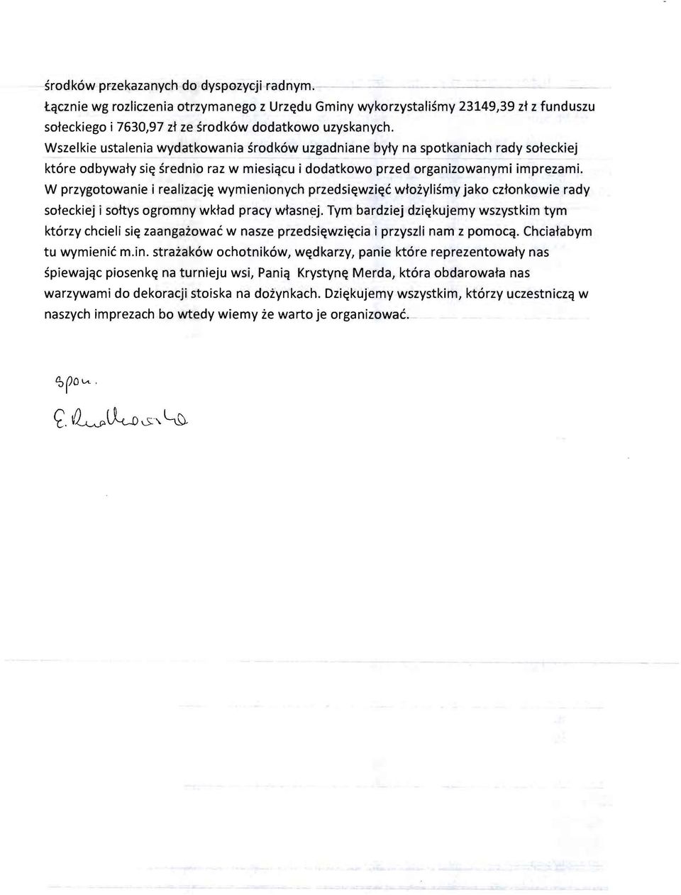 W przygotowanie i realizacj~ wymienionych przedsi~wzi~c wtoiylismy jako cztonkowie rady soteckiej i sottys ogromny wktad pracy wtasnej.