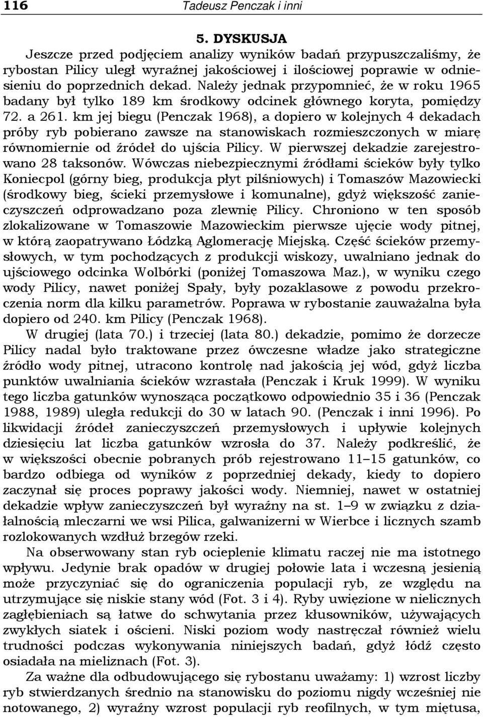 NaleŜy jednak przypomnieć, Ŝe w roku 1965 badany był tylko 189 km środkowy odcinek głównego koryta, pomiędzy 72. a 261.