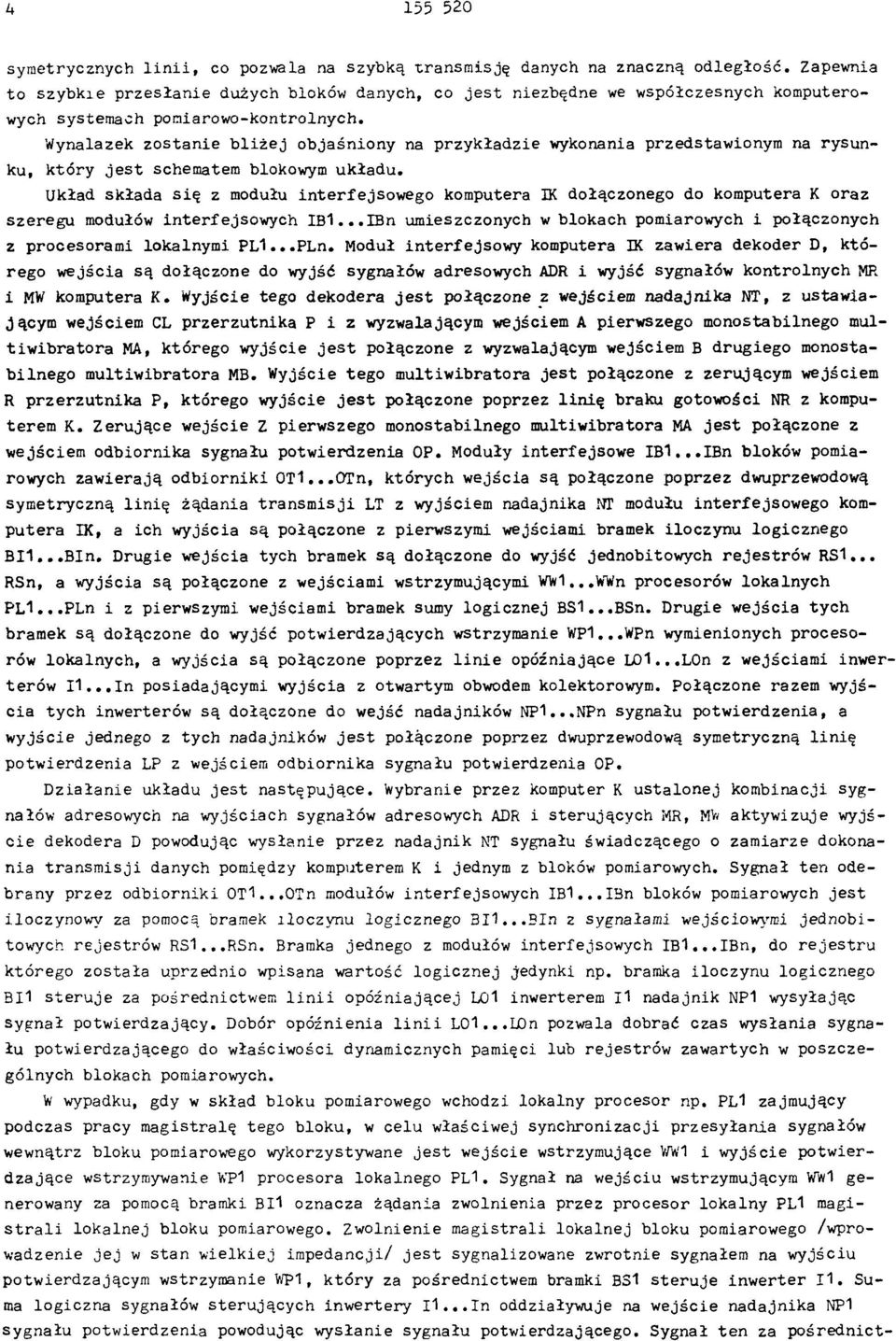 W ynalazek z o s ta n ie b l i ż e j o b ja ś n io n y na p r z y k ła d z ie w ykonania p rzed staw io n y m na ry s u n - k u, k tó r y j e s t schem atem blokowym u k ła d u.