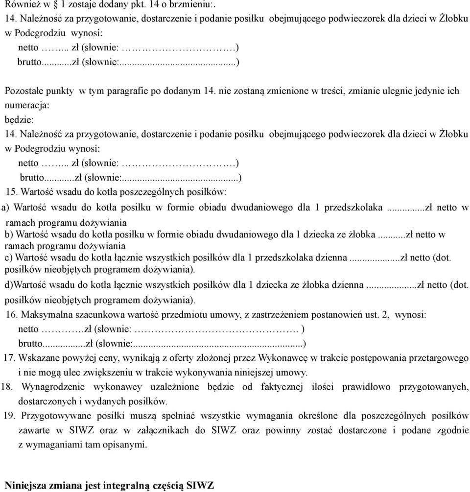b) wsadu do kotła posiłku w formie obiadu dwudaniowego dla dziecka ze żłobka zł netto w ramach c) wsadu do kotła łącznie wszystkich posiłków dla przedszkolaka dzienna zł netto (dot d) wsadu do kotła