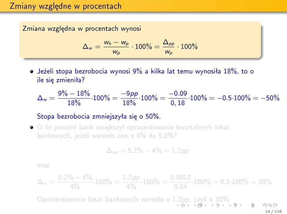 5 100% = 50% 0, 18 O ile procent bank zwi kszyª oprocentowanie kwartalnych lokat bankowych, je»eli wzrosªo ono z 4% do 5.2%? oraz w = 5.