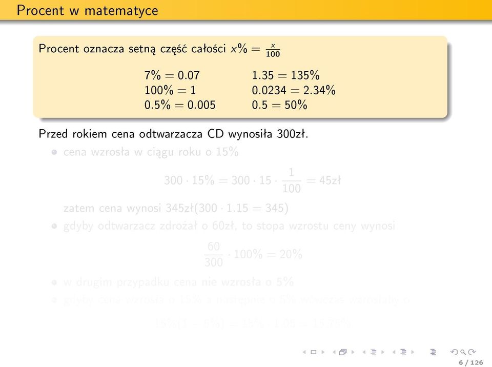 cena wzrosªa w ci gu roku o 15% 300 15% = 300 15 1 100 = 45zª zatem cena wynosi 345zª(300 1.