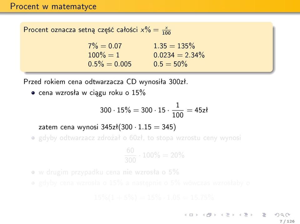 cena wzrosªa w ci gu roku o 15% 300 15% = 300 15 1 100 = 45zª zatem cena wynosi 345zª(300 1.