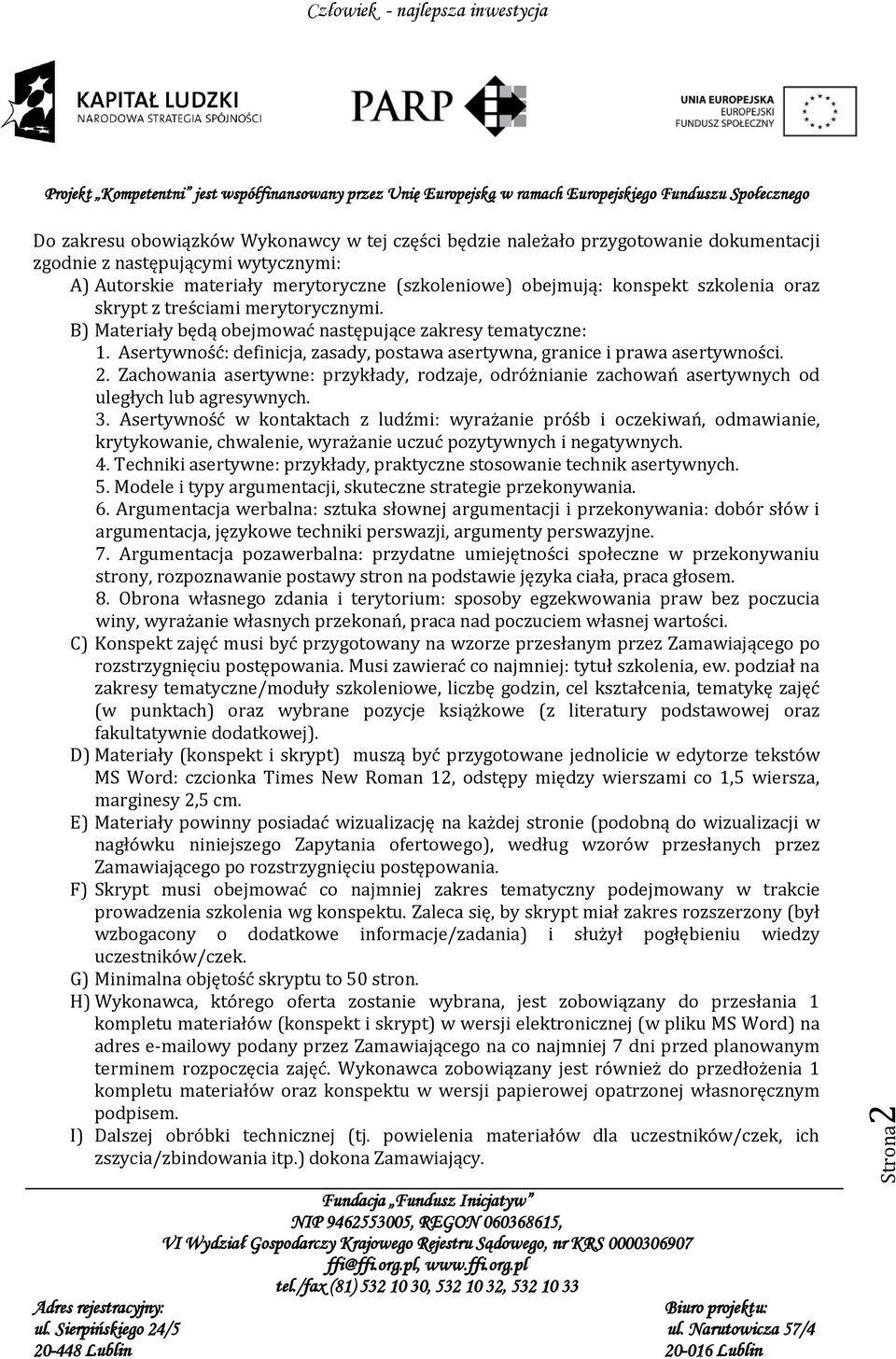 Asertywność: definicja, zasady, postawa asertywna, granice i prawa asertywności. 2. Zachowania asertywne: przykłady, rodzaje, odróżnianie zachowań asertywnych od uległych lub agresywnych. 3.