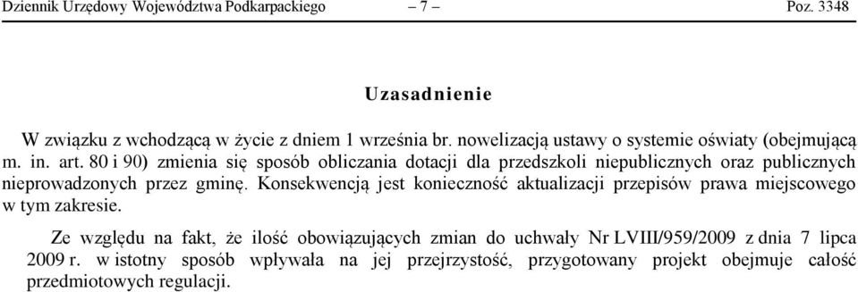 80 i 90) zmienia się sposób obliczania dotacji dla przedszkoli niepublicznych oraz publicznych nieprowadzonych przez gminę.