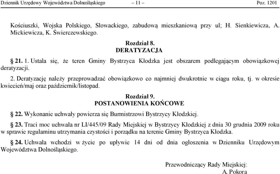 w okresie kwiecień/maj oraz październik/listopad. Rozdział 9. POSTANOWIENIA KOŃCOWE 22. Wykonanie uchwały powierza się Burmistrzowi Bystrzycy Kłodzkiej. 23.