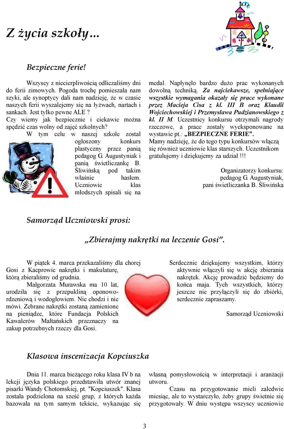 Czy wiemy jak bezpiecznie i ciekawie można spędzić czas wolny od zajęć szkolnych? W tym celu w naszej szkole został ogłoszony konkurs plastyczny przez panią pedagog G.