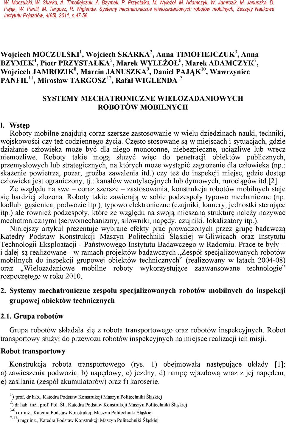 47-58 Wojciech MOCZULSKI 1, Wojciech SKARKA 2, Anna TIMOFIEJCZUK 3, Anna BZYMEK 4, Piotr PRZYSTAŁKA 5, Marek WYLEŻOŁ 6, Marek ADAMCZYK 7, Wojciech JAMROZIK 8, Marcin JANUSZKA 9, Daniel PAJĄK 10,