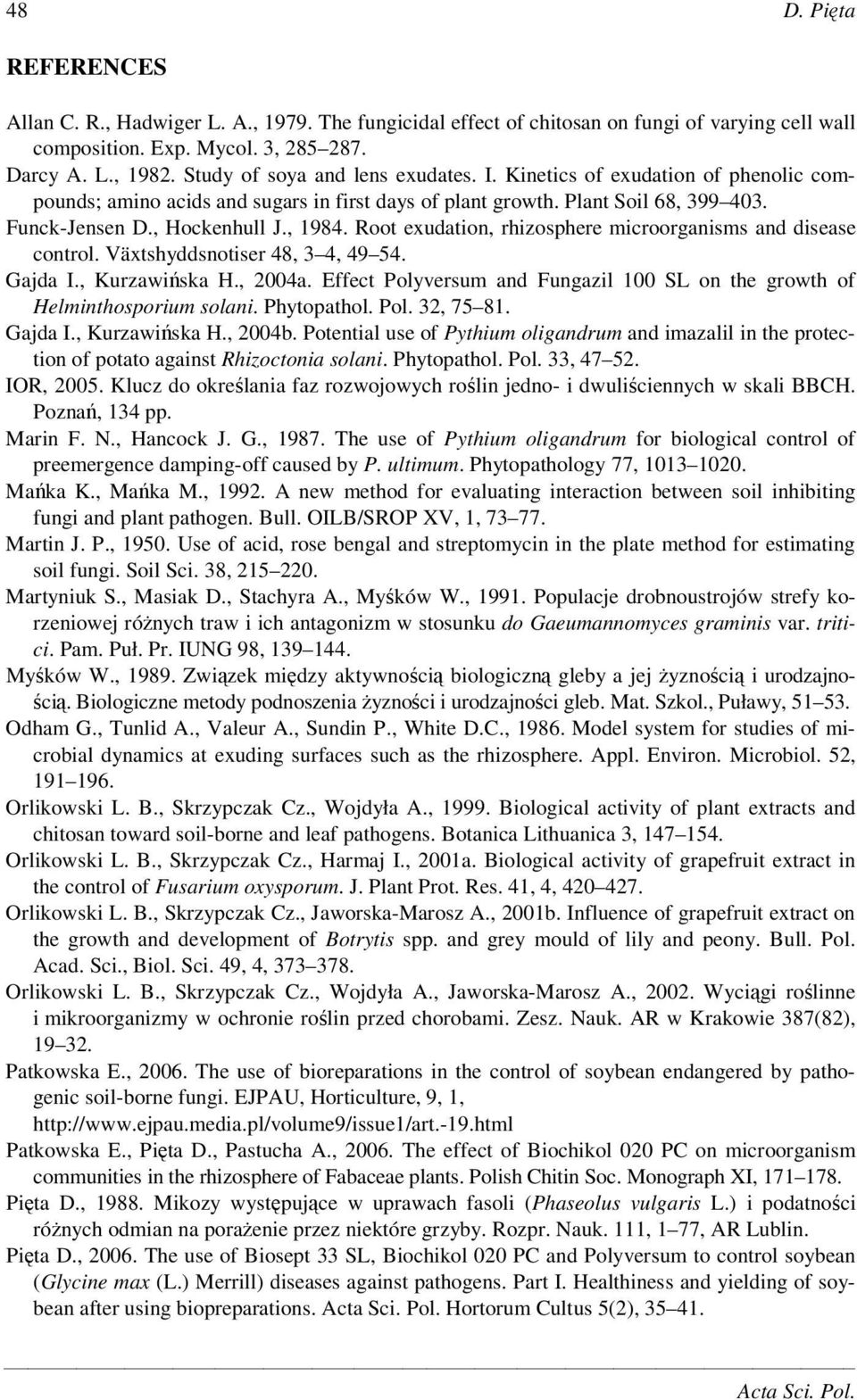 Root exudation, rhizosphere microorganisms and disease control. Växtshyddsnotiser 48, 3 4, 49 54. Gajda I., Kurzawiska H., 2004a.