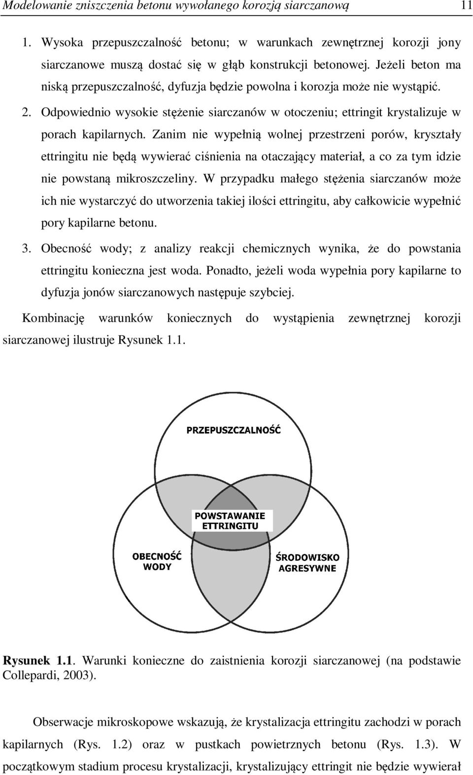 Znim nie wypełnią wolnej przestrzeni porów, krysztły ettringitu nie będą wywierć iśnieni n otzjąy mterił, o z tym idzie nie powstną mikroszzeliny.