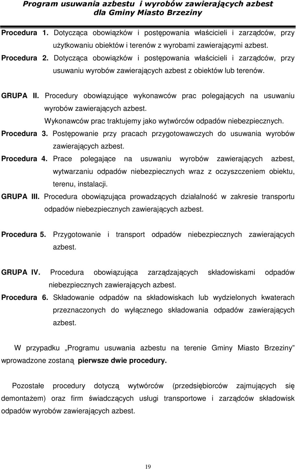 Procedury obowiązujące wykonawców prac polegających na usuwaniu wyrobów zawierających azbest. Wykonawców prac traktujemy jako wytwórców odpadów niebezpiecznych. Procedura 3.