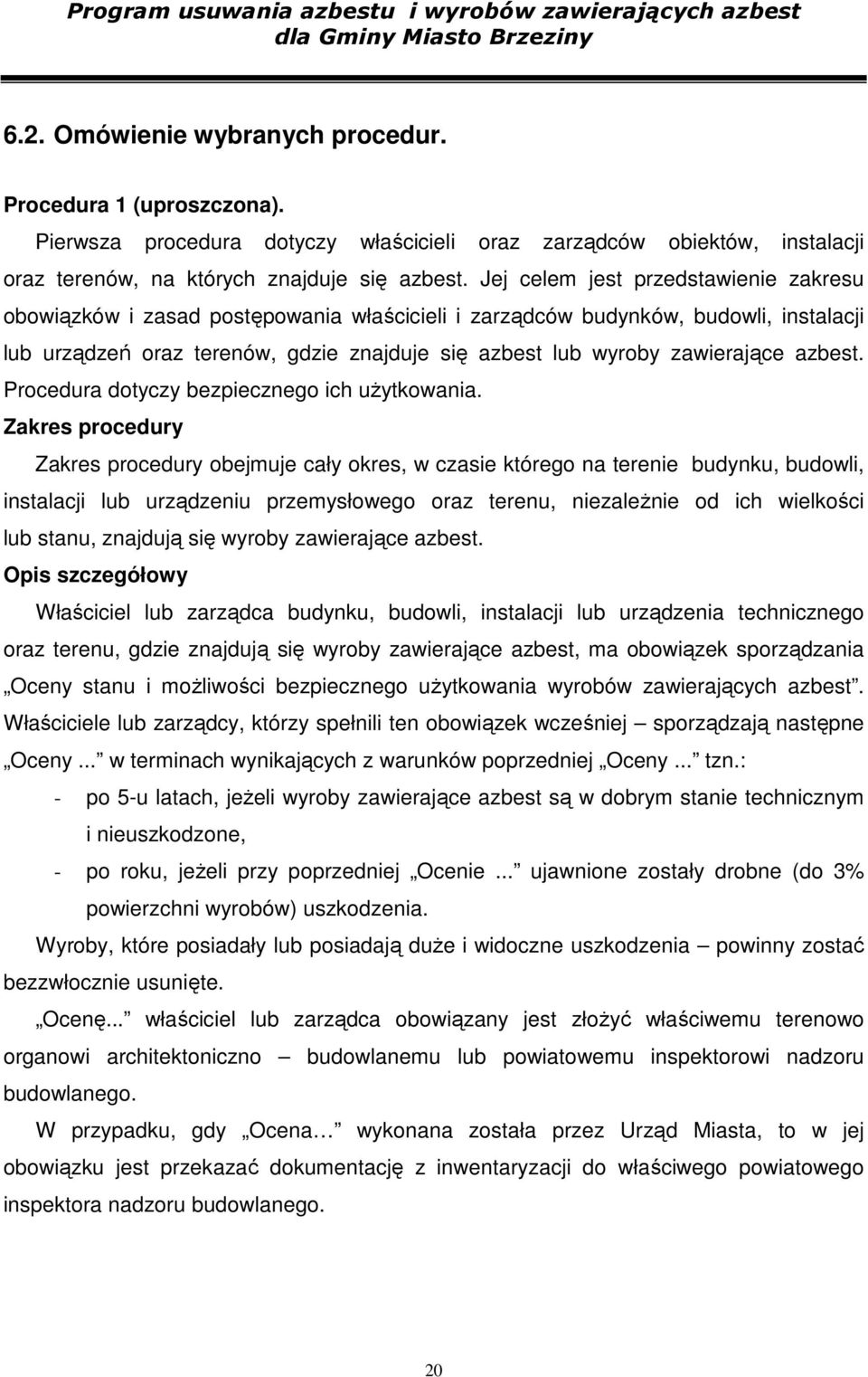 azbest. Procedura dotyczy bezpiecznego ich uŝytkowania.
