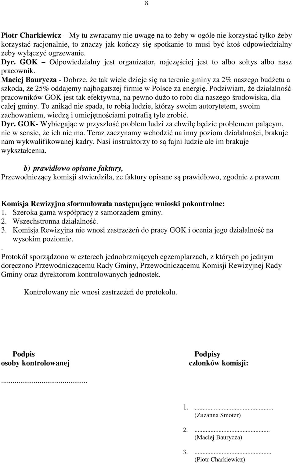 Maciej Baurycza - Dobrze, że tak wiele dzieje się na terenie gminy za 2% naszego budżetu a szkoda, że 25% oddajemy najbogatszej firmie w Polsce za energię.