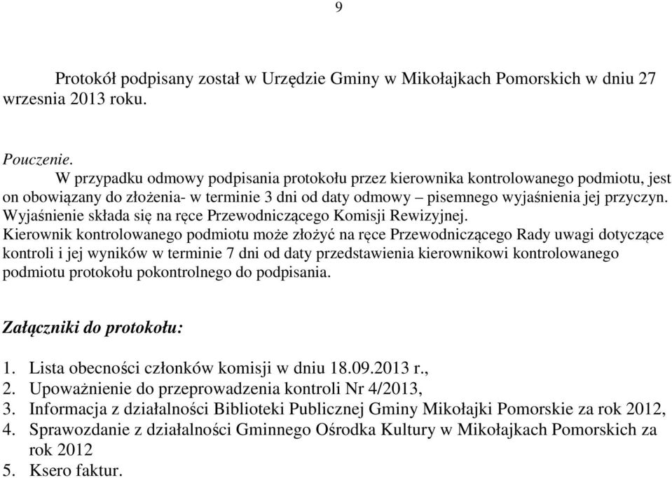 Wyjaśnienie składa się na ręce Przewodniczącego Komisji Rewizyjnej.