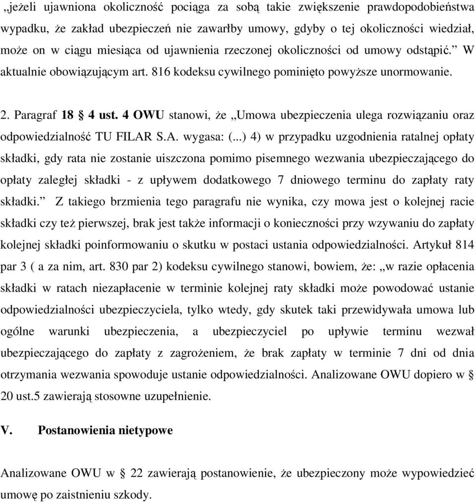 4 OWU stanowi, że Umowa ubezpieczenia ulega rozwiązaniu oraz odpowiedzialność TU FILAR S.A. wygasa: (.